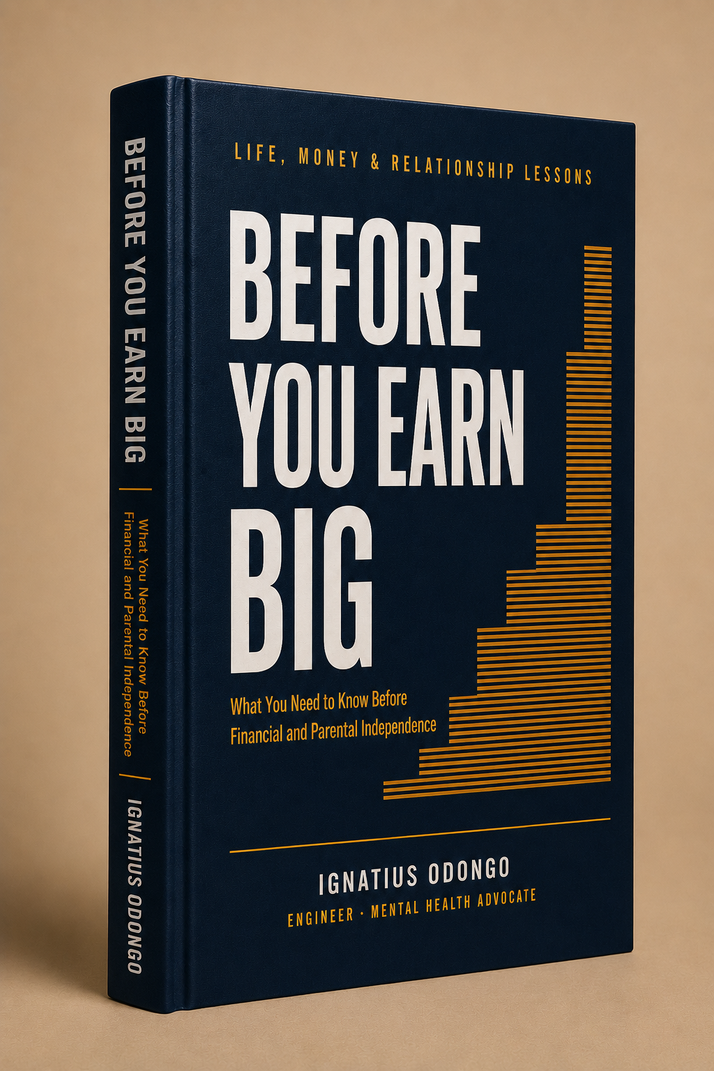 Before You Earn Big. Life, Money & Relationship Lessons, by Ignatius Odongo
